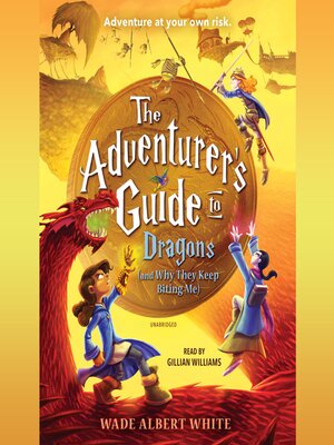 cover image of The Adventurer's Guide to Dragons (and Why They Keep Biting Me)